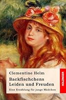 Backfischchens Leiden und Freuden: Eine Erzählung für junge Mädchen 1542653061 Book Cover