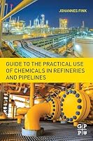 Guide to the Practical Use of Chemicals in Refineries and Pipelines 0128054123 Book Cover
