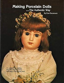Paperback Making Porcelain Dolls the Authentic Way: 11 Projects for Making Beautiful Reproductions, Including a Mechanical Doll Book