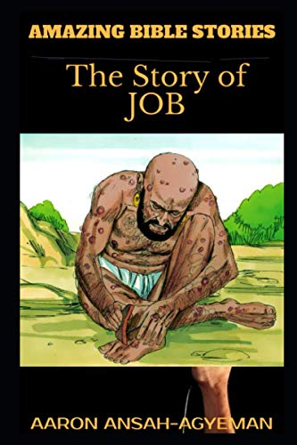 AMAZING BIBLE STORIES: The Story Of Job (Uncle Aaron's Amazing Bible Stories)