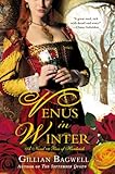 Venus in Winter: A Novel of Bess of Hardwick
