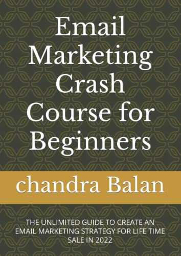 Email Marketing Crash Course for Beginners: THE UNLIMITED GUIDE TO