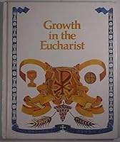 Growth in the Eucharist B000H3RZA8 Book Cover