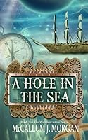 A Hole in the Sea : A Nautical Fantasy 1798784238 Book Cover