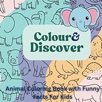 Color & Discover: Kids Coloring Book with Fun Fact B0F6CTXX85 Book Cover
