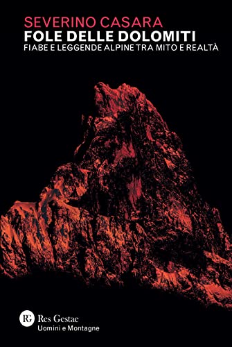 Fole Delle Dolomiti. Fiabe E Leggende Alpine Tra Mito E Realtà