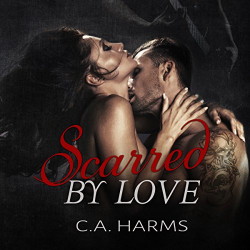 Scarred By Love Audiobook by C.A. Harms Scarred By Love Audiobook by C.A. Harms