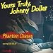 Johnny Dollar: Phantom Chases