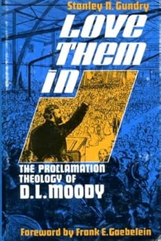Love Them In: The Life and Theology of D L Moody