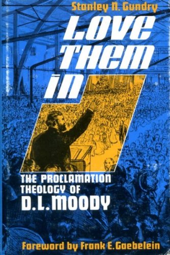 Love them in: The proclamation theology of D. L... 0802450261 Book Cover