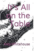 It's All on the Table 1794386610 Book Cover