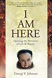 I Am Here: Opening the Windows of Life & Beauty
