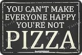 You Can'T Make Everyone Happy You'Re Not Pizza 20X30 CM Metal Vintage Look Decoration Art Sign for Home Kitchen Farm Party Tavern Dinner Shop Store Funny Wall Decor