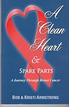 Paperback A Clean Heart & Spare Parts: A Journey Through Breast Cancer Book