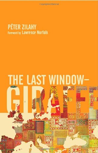 THE LAST WINDOW-GIRAFFE By Peter Zilahy & Tim Wilkinson - Hardcover *BRAND NEW*