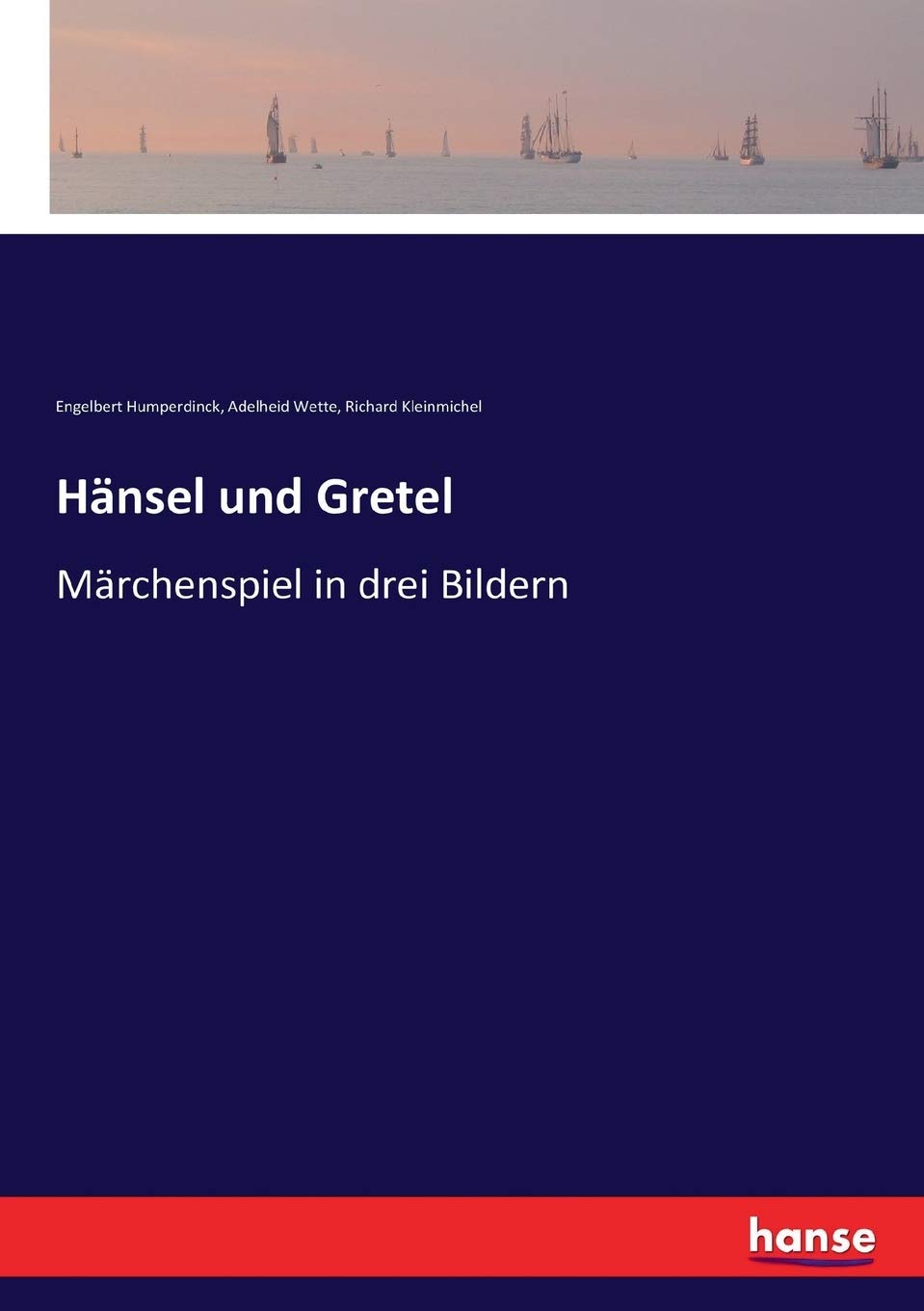 Hänsel und Gretel: Märchenspiel in drei Bildern