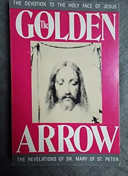 Paperback The Golden Arrow: The Revelations of Sr. Mary of St. Peter Book