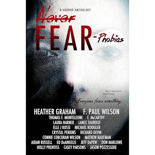 Never Fear - Phobias Audiolibro Por Heather Graham, F. Paul Wilson, Thomas F. Monteleone, E. McCarthy, Lance Taubold, Elle J 