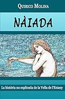 Nàiada: La història no explicada de la Vella de l'Estany 1512268380 Book Cover