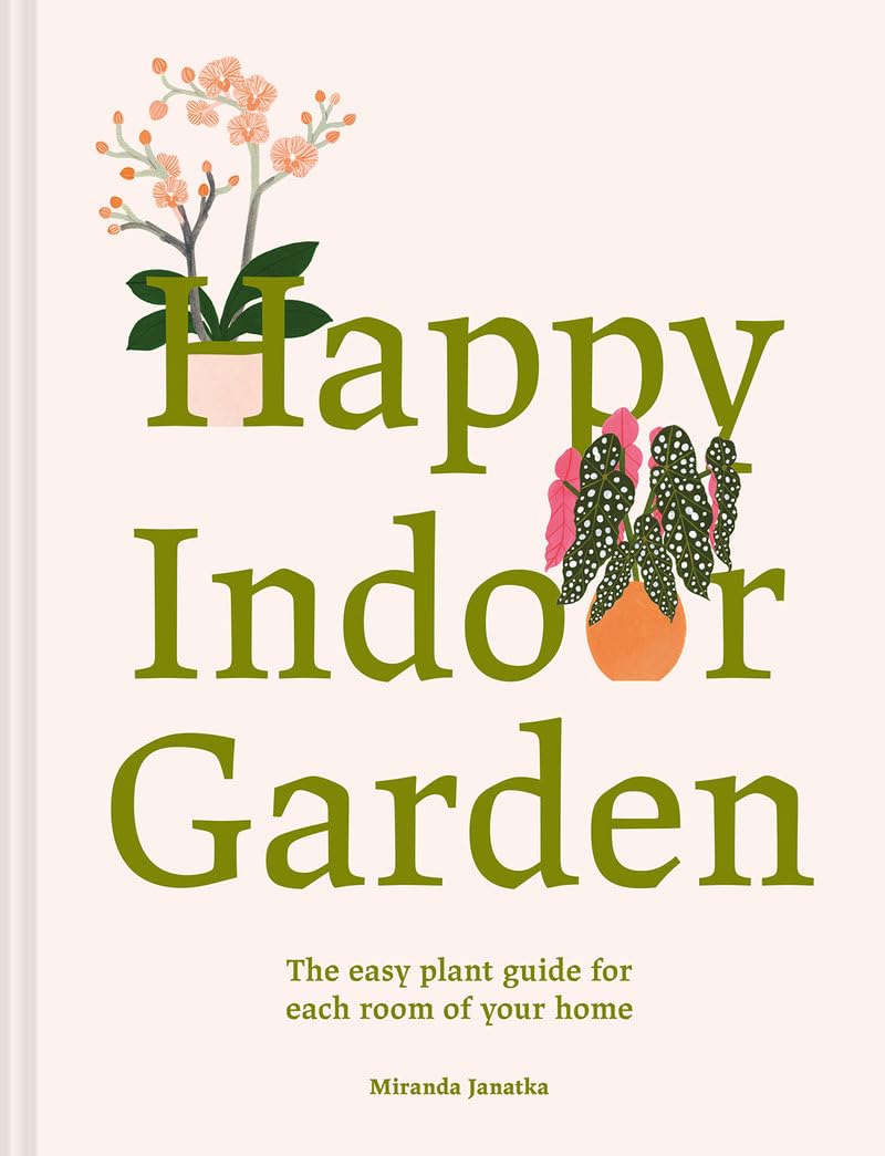 Buy HAPPY INDOOR GARDEN: Easy Plant Guide for Each Room of Your Home — BookShops.in