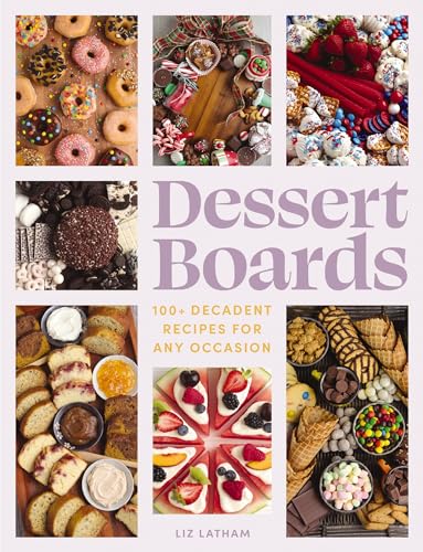 Image of Dessert Boards: 100+ Decadent Recipes for Any Occasion