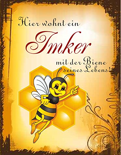 "Hier wohnt ein Imker mit seiner schönsten Biene" Metallschild/Blechschild/Dekoschild/Wandschild/wetterfest/Innenbereich/AuÃenbereich/Motivation/Vintage