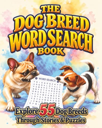 The Dog Breed Word Search Book: A Relaxing Word Search Puzzle Book for Dog Lovers • 55 Breeds, 55 Stories • Moments of Quiet Joy