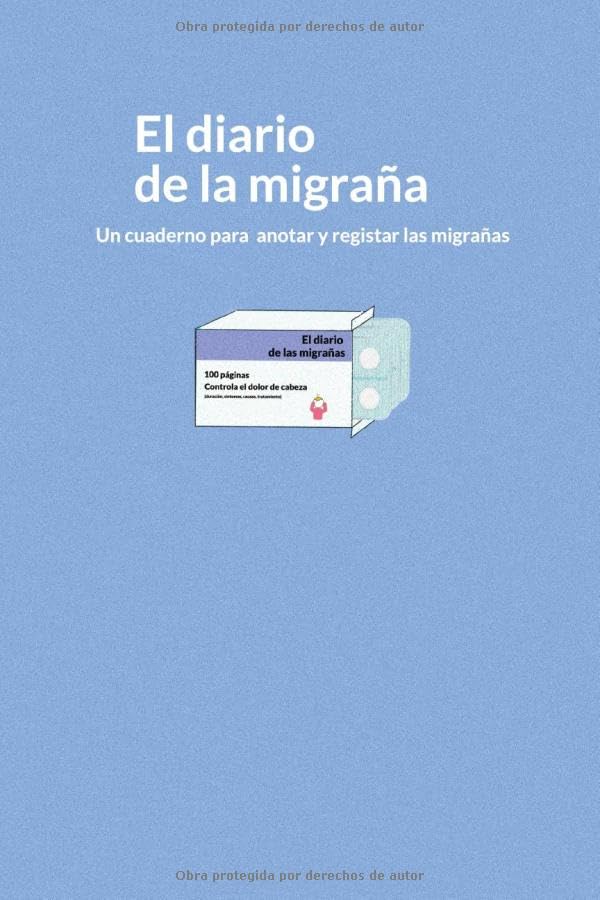 El Diario de la Migraña: Registra y controla tus migrañas. Anota la duración, los síntomas, las causa, el tratamiento.