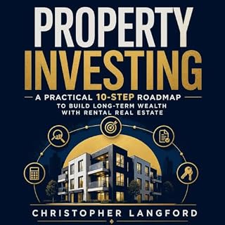 Property Investing: A Practical 10-Step Roadmap to Build Long-Term Wealth With Rental Real Estate cover art