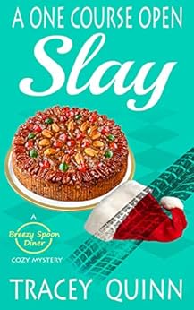 A One Course Open Slay: A Breezy Spoon Diner Cozy Murder Mystery (The Breezy Spoon Diner Mysteries Book 5) by [Tracey Quinn]