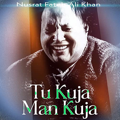 Amazon MusicでNusrat Fateh Ali KhanのTu Kuja Man Kujaを再生する
