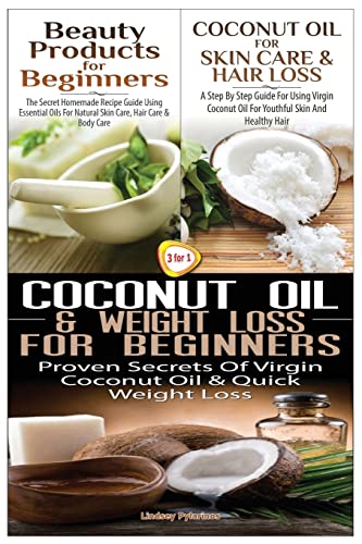 Beauty Products for Beginners & Coconut Oil for Skin Care & Hair Loss & Coconut Oil & Weight Loss for Beginners (Essential Oils)