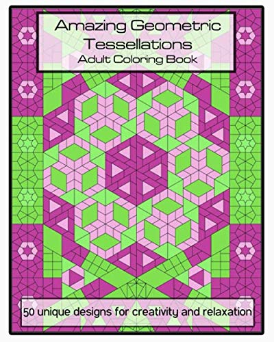 Amazing Geometric Tessellations: A Relaxing Adult Coloring Book