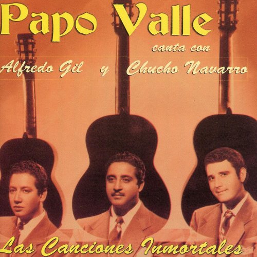 Las Canciones Inmortales Papo Valle & Alfredo Gil y