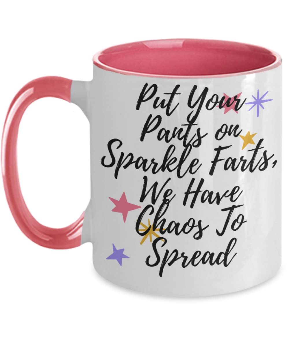 Sparkle Farts Mug, Put Your Pants On, We Have Chaos to Spread, Fart Gifts, Fart Mug, Gift for Friend, Friend Mug, Funny Adult Mug