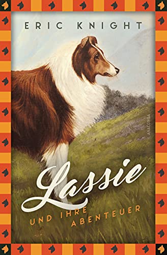Eric Knight, Lassie und ihre Abenteuer: Vollständige, ungekürzte Ausgabe...