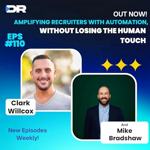 #110- Mike Bradshaw on Amplifying Recruiters with Automation, Without Losing the Human Touch
