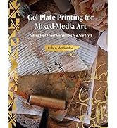Gel Plate Printing for Mixed-Media Art: Taking Your Visual Storytelling to a New Level