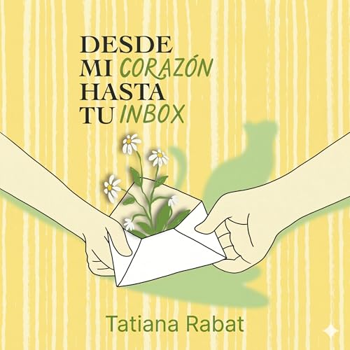 Desde mi coraz&oacute;n hasta tu inbox Podcast Por Tatiana Rabat arte de portada