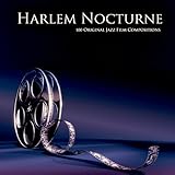  Harlem Nocturne (100 Original Jazz Film Compositions)