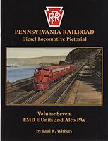 Pennsylvania Railroad Diesel Locomotive Pictorial, Vol. 7: EMD E Units and Alco PAs 1881411362 Book Cover