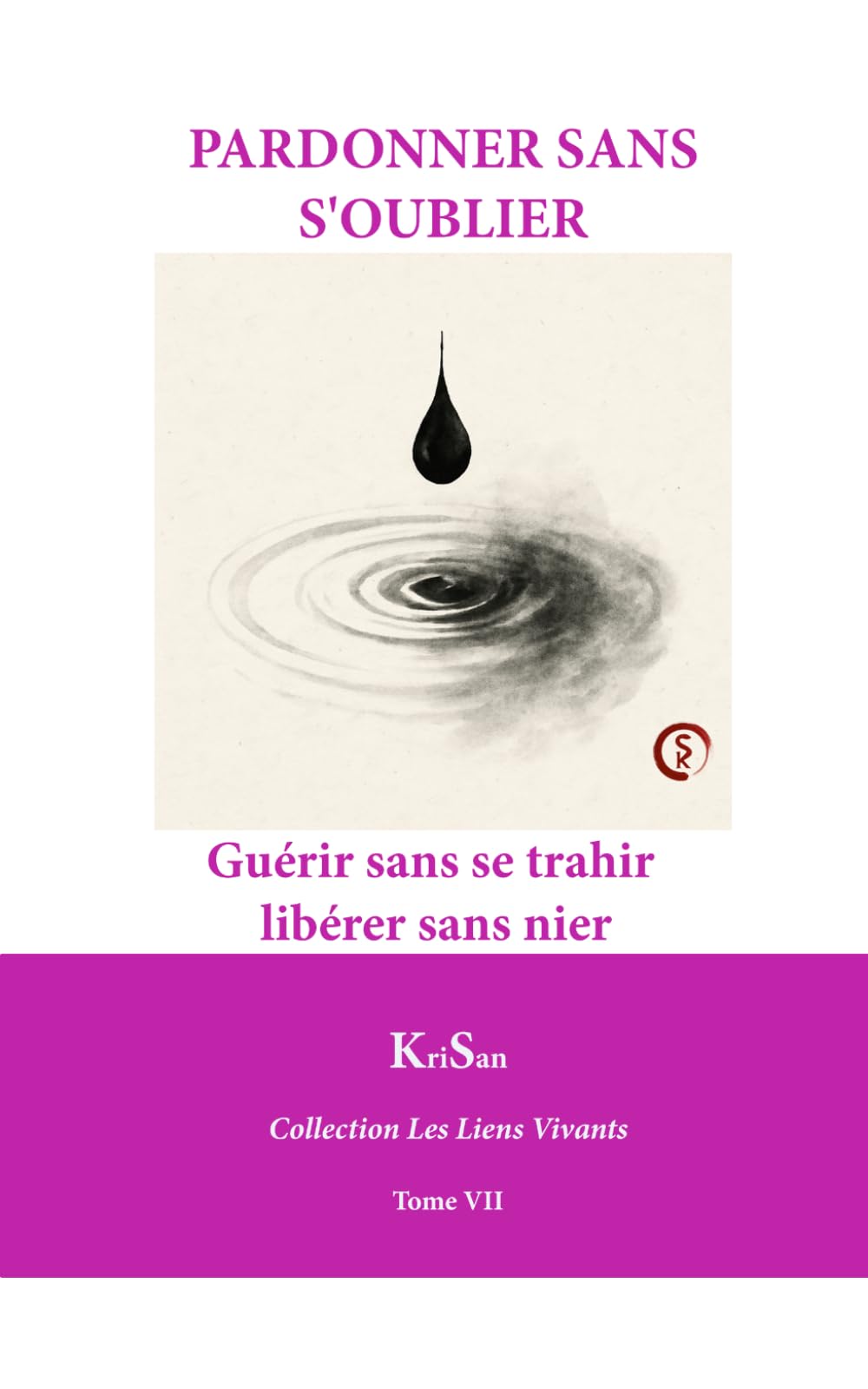 PARDONNER SANS OUBLIER: Guérir sans se trahir, libérer sans nier (Collection Les Liens Vivants)