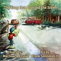The Frog that Crossed the Street (Archibald The Frog) 1688451900 Book Cover