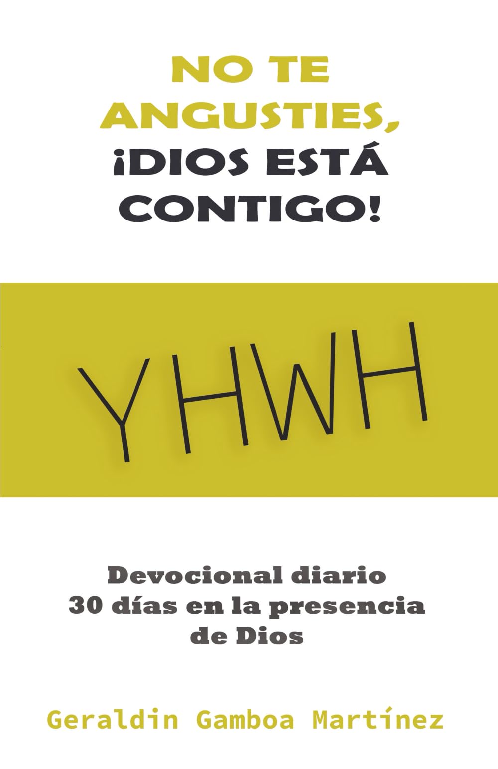 No te angusties, ¡Dios está contigo!: Devocional diario: 30 días en la presencia de Dios