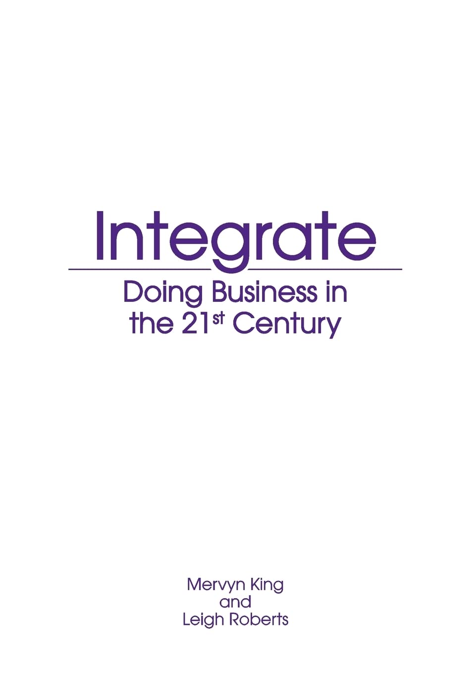 Integrate: Doing business in the 21st Century (2013)