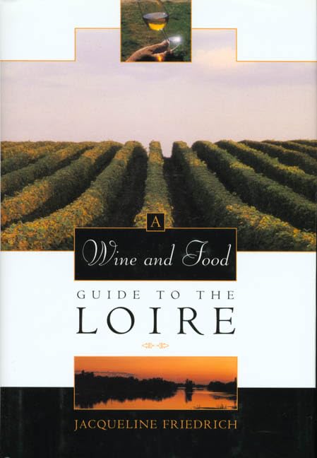 A Wine and Food Guide to the Loire (Veuve Clicquot-Wine Book of the Year)