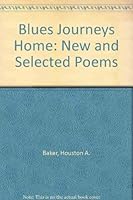 Blues Journeys Home: New and Selected Poems 0916418618 Book Cover