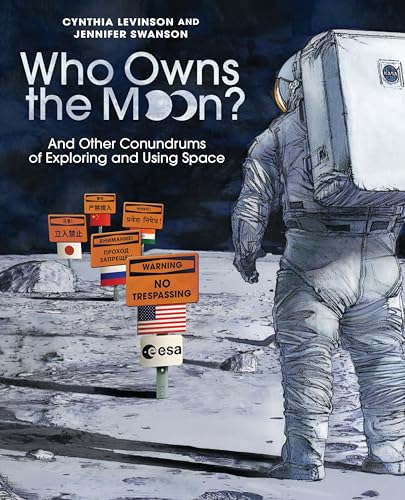 Who Owns the Moon? And Other Conundrums of Exploring and Using Space