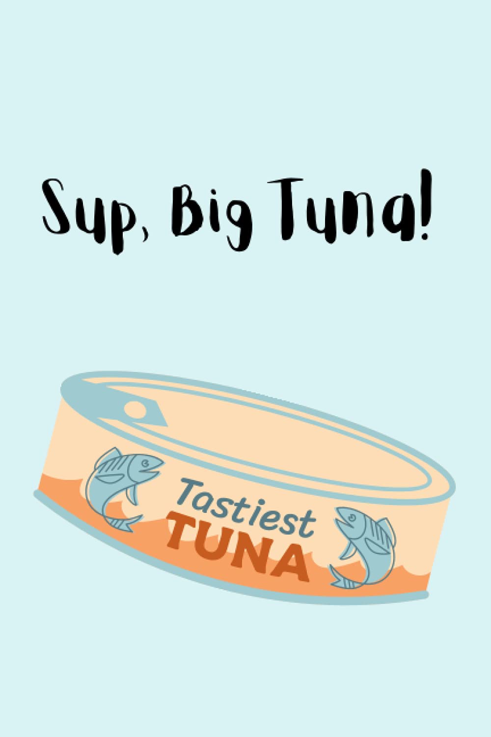 "Sup, Big Tuna" notebook | tuna themed notebook | big tuna | jim the big tuna journal | lined paper notebook | funny journals | gag gifts | ... journal | fisherman journal | fishing