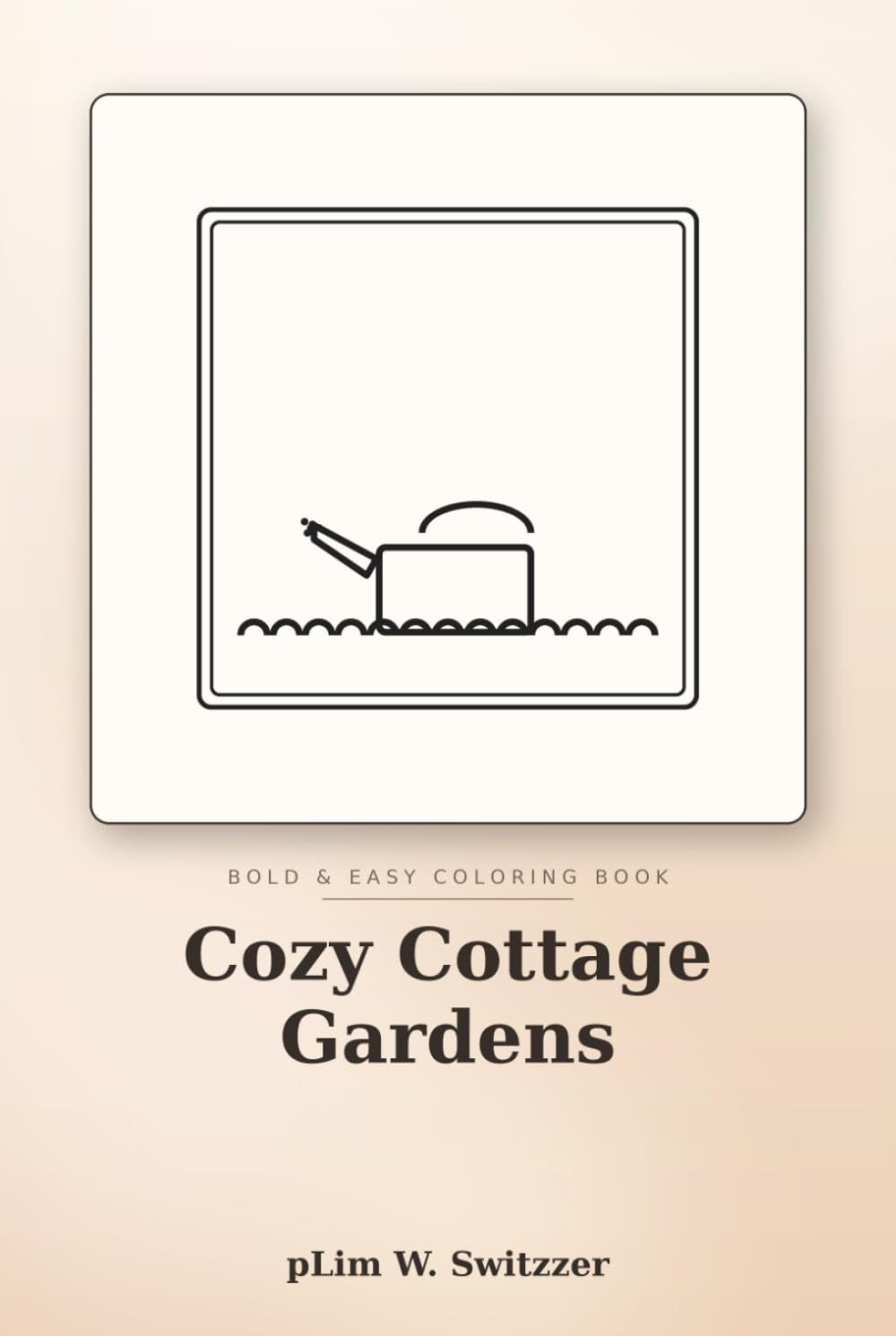 Cozy Cottage Gardens: Bold & Easy Coloring Book — 50 Big-Line, Easy Pages of Flower Gardens, Greenhouses & Garden Cottages for Relaxation (Cozy Bold & Easy)